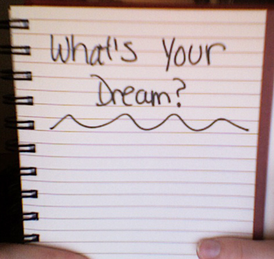 what's your dream?